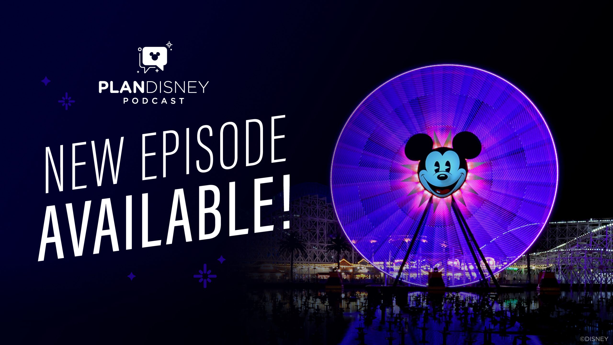 Watch Now! planDisney Podcast Talks All Things Disney California Adventure Park blog header