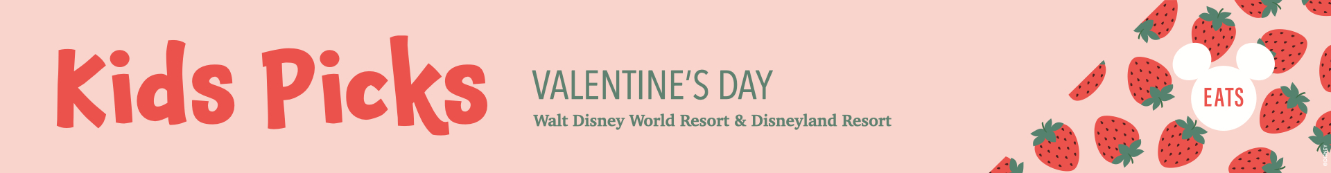 Kids Picks: 2025 Disney Parks Valentine's Day Foodie Guide