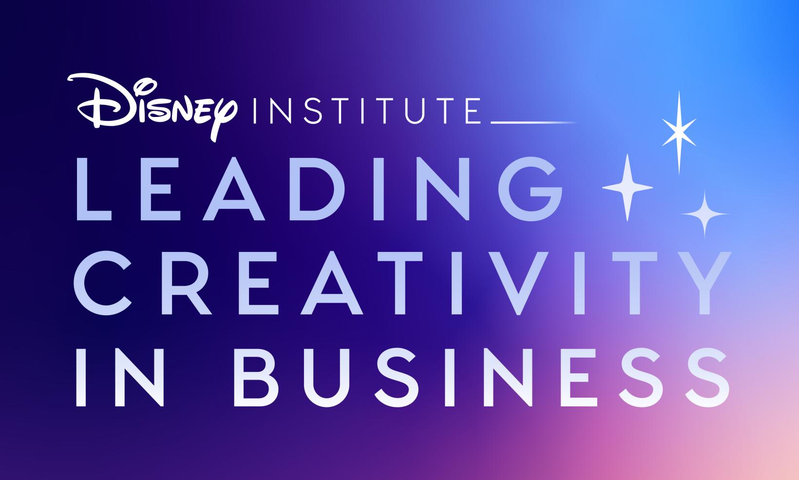 Disney Institute: Leading Creativity in Business